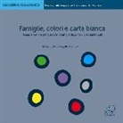 Marco Ius, Serena Olivieri, Marzia Saglietti - Famiglie, colori e carta bianca. Pensieri e pratiche per «guardare» le famiglie dal punto di vista dei bambini