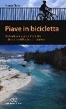 Alberto Fiorin - Piave in bicicletta. Itinerari tra natura e memoria sulle tracce della grande guerra
