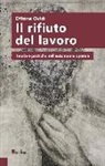 Ottone Ovidi - Il rifiuto del lavoro. Teoria e pratiche nell'autonomia operaia