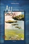 Ferdinando Pedriali - Ali di guerra sulla Spagna (1936-1939)