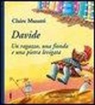 Claire Musatti, T. D'Incalci - Davide. Un ragazzo, una fionda e una pietra levigata