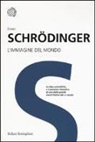 Erwin Schrödinger - L' immagine del mondo