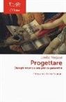 Emilio Vergani - Progettare. Dialoghi intorno a una pratica generativa