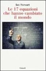 Ian Stewart - Le 17 equazioni che hanno cambiato il mondo