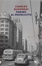 Charles Bukowski - Panino al prosciutto