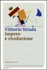 Vittorio Strada - Impero e rivoluzione. Russia 1917-2017