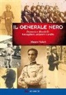Mauro Valeri - Generale nero. Domenico Mondelli: bersagliere, aviatore e ardito