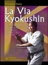 Masutatsu Oyama - La via Kyokushin. La filosofia del karate secondo il Maestro Oyama