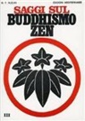 Taitaro Suzuki Daisetz - Saggi sul buddhismo Zen