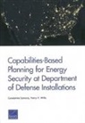 Constantine Samaras, Henry H Willis, Henry H. Willis - Capabilities-Based Planning for Energy Security at Department of Defense Installations