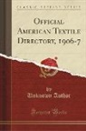 Unknown Author - Official American Textile Directory, 1906-7 (Classic Reprint)