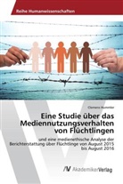 Clemens Hummler - Eine Studie über das Mediennutzungsverhalten von Flüchtlingen