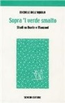Michele Dell'Aquila - Sopra 'l verde smalto. Studi su Dante e Manzoni