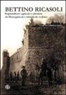Giuliana Biagioli, Zeffiro Ciuffoletti, Carlo Pazzagli, C. Satto - Bettino Ricasoli. Imprenditore agricolo e pioniere del Risorgimento vitivinicolo italiano