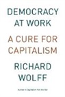 Richard Wolff, Richard D Wolff, Richard D. Wolff - Democracy at Work