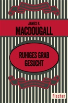 James K MacDougall, James K. MacDougall - Ruhiges Grab gesucht