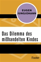 Eugen E Jungjohann, Eugen E. Jungjohann - Das Dilemma des mißhandelten Kindes