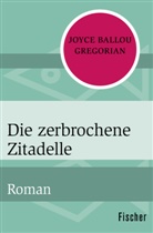 Joyce Ballou Gregorian - Die zerbrochene Zitadelle