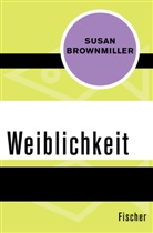 Susan Brownmiller - Weiblichkeit