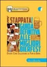Birramaniaci - È stappata! Guida definitiva alle migliori bierfest. Ovvero come galleggiare su fiumi di birra
