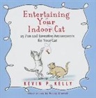 Kevin Kelly, Kevin P Kelly, Kevin P. Kelly, Robin Haywood - Entertaining Your Indoor Cat