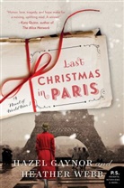 Haze Gaynor, Hazel Gaynor, Gaynor Hazel, Heather Webb - Last Christmas in Paris