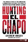 Douglas Century, Andrew Hogan, Cole Merrell - Hunting El Chapo