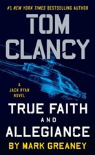To Clancy, Mark Greaney - Tom Clancy True Faith and Allegiance