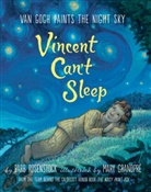 Mary Grandpre, Barb Rosenstock, Barbara Rosenstock, Mary Grandpre - Vincent Can't Sleep: Van Gogh Paints the Night Sky