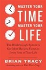 Brian Tracy - Master Your Time, Master Your Life