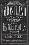 Colin Dickey - Ghostland