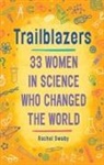 Rachel Swaby - Trailblazers: 33 Women in Science Who Changed the World