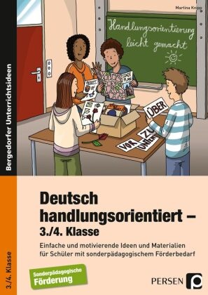 Martina Knipp - Deutsch handlungsorientiert - 3./4. Klasse - Einfache und motivierende Ideen und Materialien für Schüler mit sonderpädagogischem Förderbedarf
