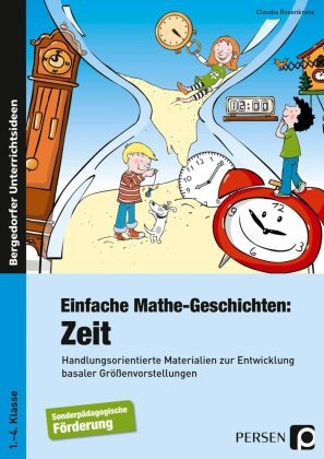 Claudia Rosenkranz - Einfache Mathe-Geschichten: Zeit - Handlungsorientierte Materialien zur Entwicklung basaler Größenvorstellungen - Sopäd (1. bis 4. Klasse)