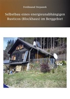 Ferdinand Stepanek - Selbstbau eines energieunabhängigen Rusticos (Blockhaus) im Berggebiet