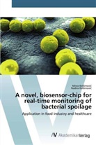 Mirza Ibri¿imovi¿, Nadira Ibri¿imovi¿, Mirz Ibrisimovic, Mirza Ibrisimovic, Nadira Ibrisimovic - A novel, biosensor-chip for real-time monitoring of bacterial spoilage