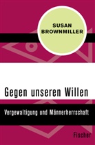 Susan Brownmiller - Gegen unseren Willen