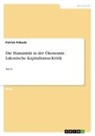 Patrick Pobuda - Die Humanität in der Ökonomie. Lakonische Kapitalismus-Kritik