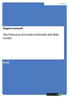 Angela Leonardi - The Function of Gender in Female and Male Gothic