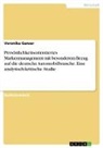 Veronika Ganser - Persönlichkeitsorientiertes Markenmanagement mit besonderem Bezug auf die deutsche Automobilbranche. Eine analytisch-kritische Studie