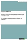 Christian Hoffmann - Konservative Wohlfahrtsstaaten. Ein Modell ohne Zukunft?