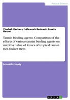 Afewor Bedewi, Afework Bedewi, Assef Getnet, Assefa Getnet, Yisehak Kechero - Tannin binding agents. Comparison of the effects of various tannin binding agents on nutritive value of leaves of tropical tannin rich fodder trees