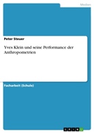 Peter Steuer - Yves Klein und seine Performance der Anthropometrien