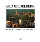 Rolf Verres - Old Heidelberg. A Time Capsule Rediscovered