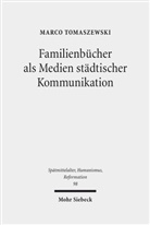 Marco Tomaszewski - Familienbücher als Medien städtischer Kommunikation