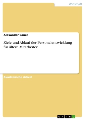 Alexander Sauer - Ziele und Ablauf der Personalentwicklung für ältere Mitarbeiter