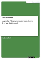 Cathrin Dehmer - Magnolia. Filmanalyse unter dem Aspekt des New Hollywood