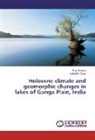 Anj Saxena, Anju Saxena, Indra Bir Singh - Holocene climate and geomorphic changes in lakes of Ganga Plain, India