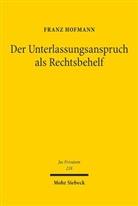 Franz Hofmann - Der Unterlassungsanspruch als Rechtsbehelf