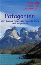 Ut Fischer, Ute Fischer, Bernhard Siegmund - Patagonien